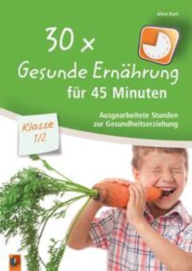 Kurt | 30x Gesunde Ernährung für 45 Minuten - Klasse 1/2 | Buch | 978-3-8346-3095-7 | sack.de