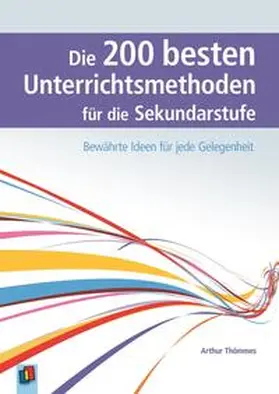 Thömmes |  Die 200 besten Unterrichtsmethoden für die Sekundarstufe | Buch |  Sack Fachmedien