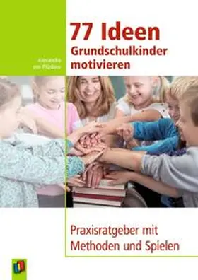von Plüskow |  77 Ideen Grundschulkinder motivieren | Buch |  Sack Fachmedien