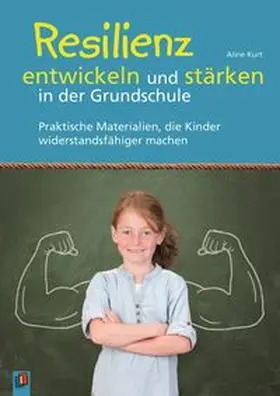 Kurt |  Resilienz entwickeln und stärken in der Grundschule | Buch |  Sack Fachmedien