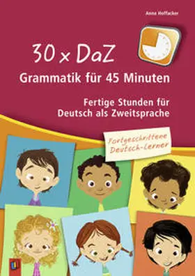 Hoffacker |  30 x DaZ–Grammatik für 45 Minuten - Fortgeschrittene Deutsch-Lerner | Buch |  Sack Fachmedien