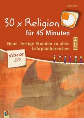 Kurt | 30 x Religion für 45 Minuten - Band 2 - Klasse 3/4 | Buch | 978-3-8346-3778-9 | sack.de