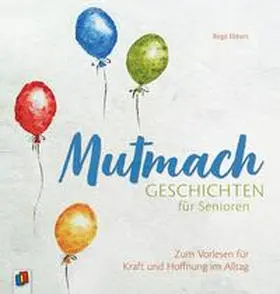 Ebbert |  Mutmachgeschichten für Senioren | Buch |  Sack Fachmedien