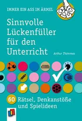 Thömmes |  Immer ein Ass im Ärmel - Sinnvolle Lückenfüller für den Unterricht | Buch |  Sack Fachmedien