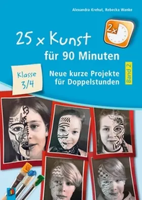 Krehut / Wanke |  25 x Kunst für 90 Minuten – Band 2 – Klasse 3/4 | Buch |  Sack Fachmedien
