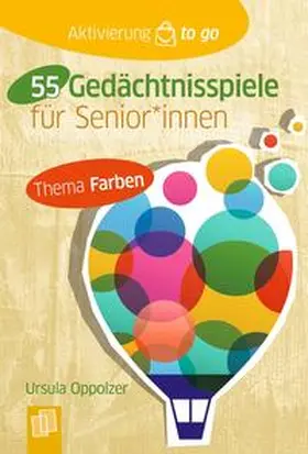 Oppolzer |  55 Gedächtnisspiele mit Farben für Senioren und Seniorinnen | Buch |  Sack Fachmedien