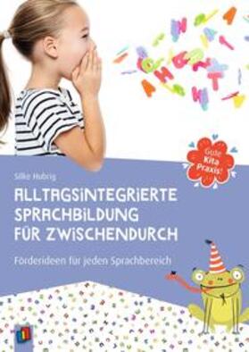 Hubrig | Alltagsintegrierte Sprachbildung für zwischendurch | Buch | 978-3-8346-4514-2 | sack.de