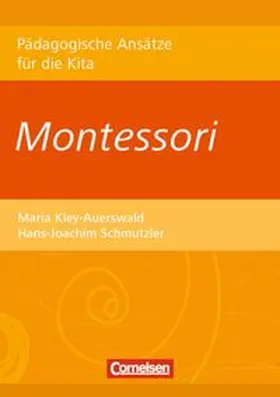 Schmutzler / Kley-Auerswald |  Pädagogische Ansätze für die Kita / Montessori | Buch |  Sack Fachmedien