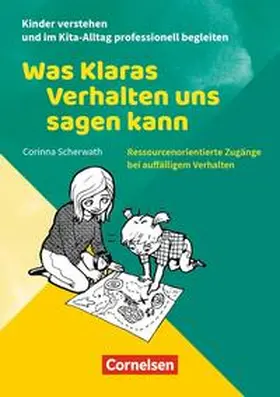 Scherwath |  Kinder verstehen und im Kita-Alltag professionell begleiten / Was Klaras Verhalten uns sagen kann | Buch |  Sack Fachmedien