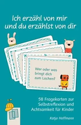 Hoffmann |  Ich erzähl von mir und du erzählst von dir - 58 Fragekarten zur Selbstreflexion und Achtsamkeit für Kinder | Sonstiges |  Sack Fachmedien