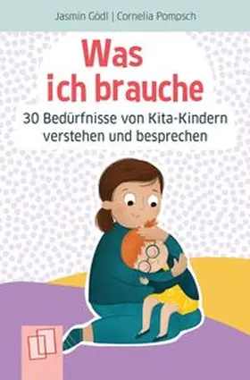 Gödl |  Was ich brauche - 30 Bedürfnisse von Kita-Kindern verstehen und besprechen | Sonstiges |  Sack Fachmedien