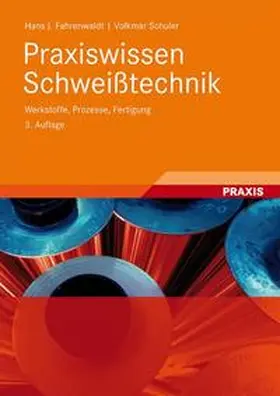 Fahrenwaldt / Schuler | Praxiswissen Schweißtechnik | Buch | 978-3-8348-0382-5 | sack.de