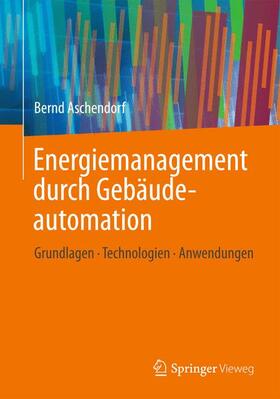 Aschendorf | Aschendorf, B: Energiemanagement durch Gebäudeautomation | Buch | 978-3-8348-0573-7 | sack.de