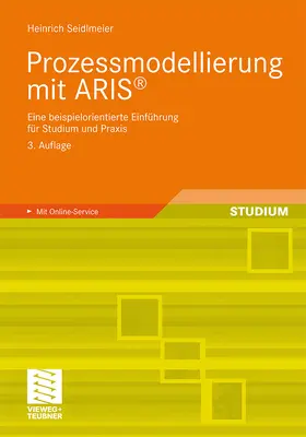 Seidlmeier | Prozessmodellierung mit ARIS® | Buch | 978-3-8348-0606-2 | sack.de