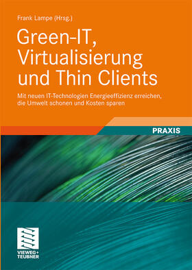 Lampe | Lampe, F: Green-IT, Virtualisierung und Thin Clients | Buch | 978-3-8348-0687-1 | sack.de