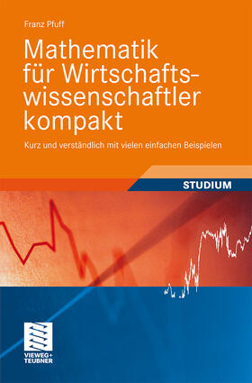 Pfuff | Pfuff, F: Mathematik für Wirtschaftswissenschaftler kompakt | Buch | 978-3-8348-0711-3 | sack.de