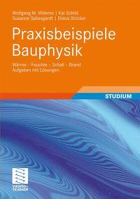 Willems / Schild / Spliesgardt | Praxisbeispiele Bauphysik | Buch | 978-3-8348-0766-3 | sack.de