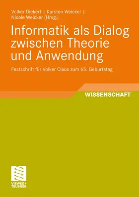 Diekert / Weicker | Informatik als Dialog zwischen Theorie und Anwendung | Buch | 978-3-8348-0824-0 | sack.de