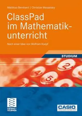 Bernhard / Wesselsky |  ClassPad im Mathematikunterricht | Buch |  Sack Fachmedien