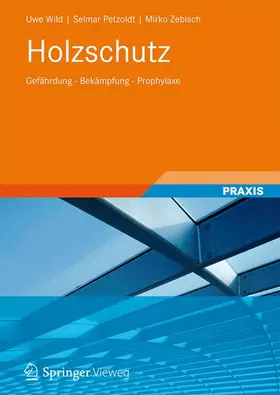 Wild / Petzoldt / Zebisch |  Holzschutz | Buch |  Sack Fachmedien