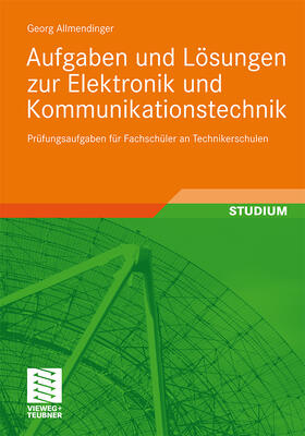 Allmendinger | Aufgaben und Lösungen zur Elektronik und Kommunikationstechnik | Buch | 978-3-8348-0886-8 | sack.de