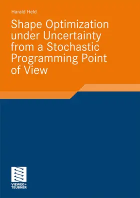Held |  Shape Optimization under Uncertainty from a Stochastic Programming Point of View | Buch |  Sack Fachmedien