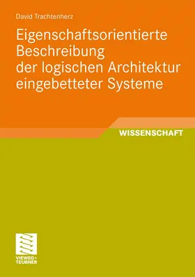 Trachtenherz |  Eigenschaftsorientierte Beschreibung der logischen Architektur eingebetteter Systeme | Buch |  Sack Fachmedien