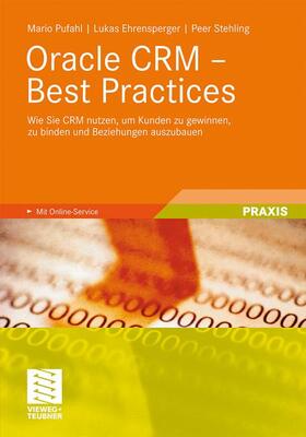 Pufahl / Ehrensperger / Stehling | Oracle CRM - Best Practices | Buch | 978-3-8348-1240-7 | sack.de