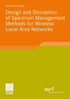 Könsgen |  Design and Simulation of Spectrum Management Methods for Wireless Local Area Networks | Buch |  Sack Fachmedien