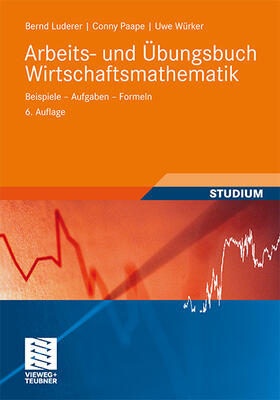 Luderer / Paape / Würker |  Arbeits- und Übungsbuch Wirtschaftsmathematik | Buch |  Sack Fachmedien