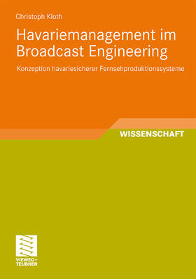 Kloth | Kloth, C: Havariemanagement im Broadcast Engineering | Buch | 978-3-8348-1330-5 | sack.de