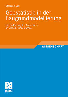 Gau | Gau, C: Geostatistik in der Baugrundmodellierung | Buch | 978-3-8348-1432-6 | sack.de