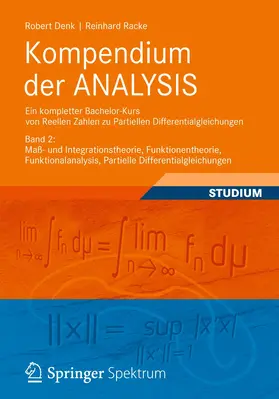 Denk / Racke |  Kompendium der ANALYSIS - Ein kompletter Bachelor-Kurs von Reellen Zahlen zu Partiellen Differentialgleichungen 2 | Buch |  Sack Fachmedien