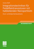Wolff |  Integrationstechniken für Feldeffekttransistoren mit halbleitenden Nanopartikeln | Buch |  Sack Fachmedien