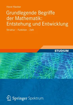 Hischer |  Grundlegende Begriffe der Mathematik: Entstehung und Entwicklung | Buch |  Sack Fachmedien