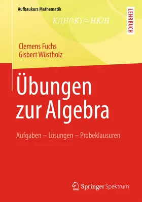 Wüstholz / Fuchs |  Übungen zur Algebra | Buch |  Sack Fachmedien