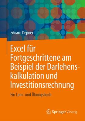 Depner | Excel für Fortgeschrittene am Beispiel der Darlehenskalkulation und Investitionsrechnung | Buch | sack.de
