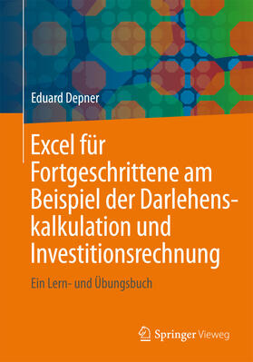 Depner | Excel für Fortgeschrittene am Beispiel der Darlehenskalkulation und Investitionsrechnung | E-Book | sack.de