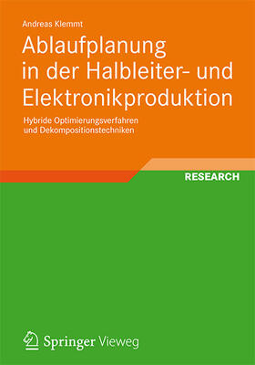 Klemmt | Ablaufplanung in der Halbleiter- und Elektronikproduktion | Buch | 978-3-8348-1993-2 | sack.de