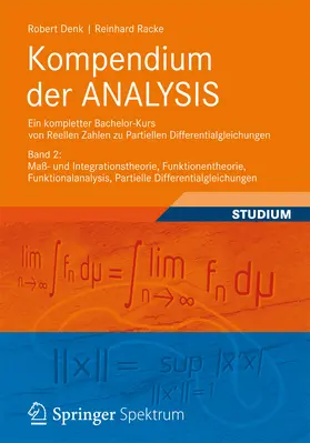 Denk / Racke |  Kompendium der ANALYSIS - Ein kompletter Bachelor-Kurs von Reellen Zahlen zu Partiellen Differentialgleichungen | eBook | Sack Fachmedien