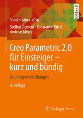 Clement / Vajna / Kittel | Creo Parametric 2.0 für Einsteiger - kurz und bündig | E-Book | sack.de