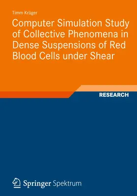 Krüger |  Computer Simulation Study of Collective Phenomena in Dense Suspensions of Red Blood Cells under Shear | Buch |  Sack Fachmedien