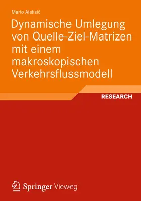 Aleksic / Aleksic |  Dynamische Umlegung von Quelle-Ziel-Matrizen mit einem makroskopischen Verkehrsflussmodell | Buch |  Sack Fachmedien