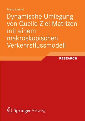 Aleksic / Aleksic | Dynamische Umlegung von Quelle-Ziel-Matrizen mit einem makroskopischen Verkehrsflussmodell | E-Book | www.sack.de