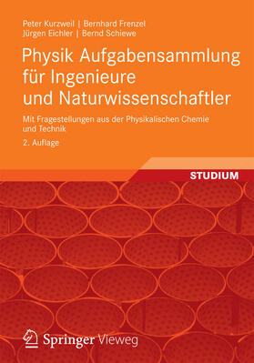 Kurzweil / Frenzel / Eichler | Physik Aufgabensammlung für Ingenieure und Naturwissenschaftler | E-Book | sack.de