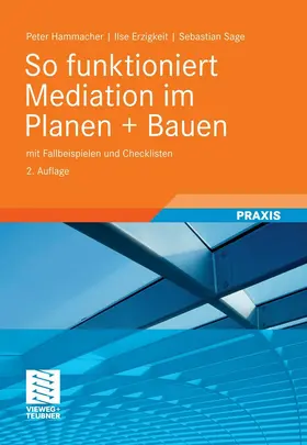 Hammacher / Erzigkeit / Sage | So funktioniert Mediation im Planen + Bauen | E-Book | sack.de