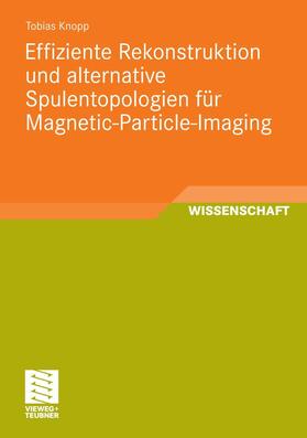 Knopp | Effiziente Rekonstruktion und alternative Spulentopologien für Magnetic-Particle-Imaging | E-Book | sack.de