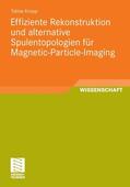Knopp |  Effiziente Rekonstruktion und alternative Spulentopologien für Magnetic-Particle-Imaging | eBook | Sack Fachmedien