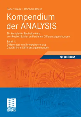 Denk / Racke |  Kompendium der ANALYSIS - Ein kompletter Bachelor-Kurs von Reellen Zahlen zu Partiellen Differentialgleichungen | eBook | Sack Fachmedien