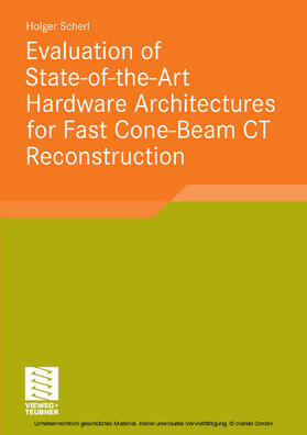 Scherl | Evaluation of State-of-the-Art Hardware Architectures for Fast Cone-Beam CT Reconstruction | E-Book | sack.de